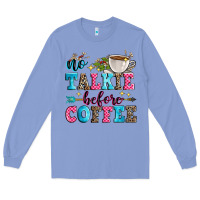 Colony Blue no talkie before coffee Long Sleeve Tee - Zillion Design Studio
