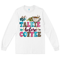 White no talkie before coffee Long Sleeve Tee - Zillion Design Studio