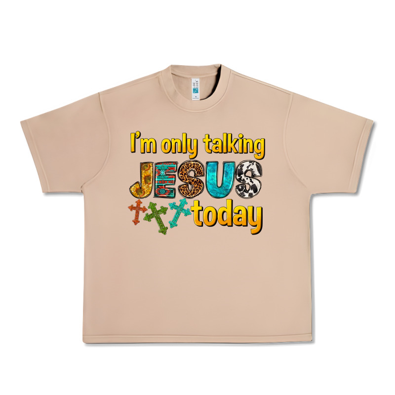 Im Only Talking Jesus Today Urban Heavy Tee by texasbilliewilder | Teevron