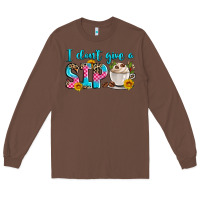 Chestnut i don't give a sip Long Sleeve Tee - Zillion Design Studio