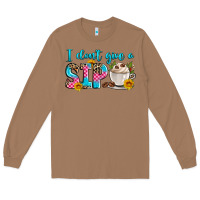 Toasted Coconut i don't give a sip Long Sleeve Tee - Zillion Design Studio