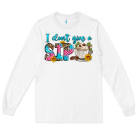 White i don't give a sip Long Sleeve Tee - Zillion Design Studio