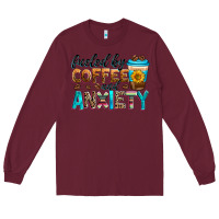 Burgundy fueled by coffee and anxiety Long Sleeve Tee - Zillion Design Studio