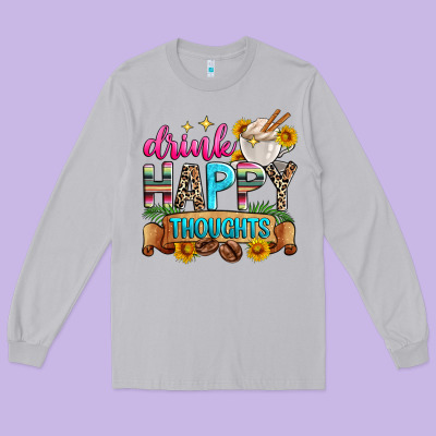 Drink Happy Thoughts Long Sleeve Tee Designed By Zillion Design Studio