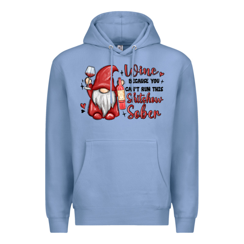 Wine Because You Cant Run This Shitshow Sober Premium Hoodie by MaliasSmallBusiness | Teevron
