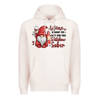 Pale Pink wine because you cant run this shitshow sober Premium Hoodie - MaliasSmallBusiness