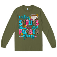 Army Green coffee scrubs and rubber gloves Long Sleeve Tee - Zillion Design Studio