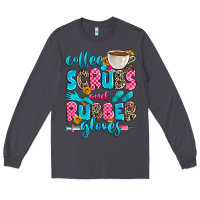 Smoke coffee scrubs and rubber gloves Long Sleeve Tee - Zillion Design Studio