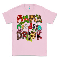 Bubblegum Pink Mama Needs A Drink Classic Tee - FaDigitalArtStudio
