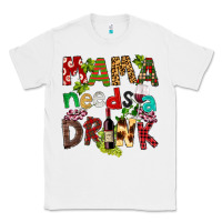 White Mama Needs A Drink Classic Tee - FaDigitalArtStudio