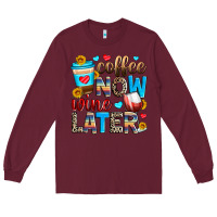 Burgundy coffee now wine later Long Sleeve Tee - Zillion Design Studio