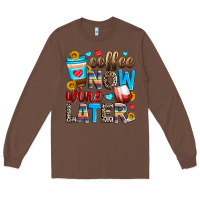 Chestnut coffee now wine later Long Sleeve Tee - Zillion Design Studio