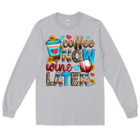 Moon Dust coffee now wine later Long Sleeve Tee - Zillion Design Studio