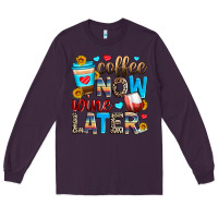 Plum coffee now wine later Long Sleeve Tee - Zillion Design Studio