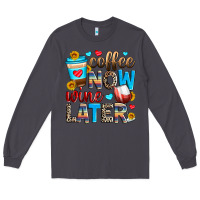 Smoke coffee now wine later Long Sleeve Tee - Zillion Design Studio