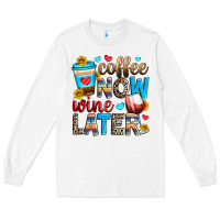 White coffee now wine later Long Sleeve Tee - Zillion Design Studio
