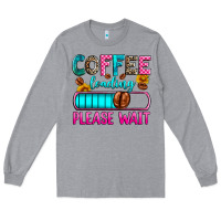 Heather Grey coffee loading please wait Long Sleeve Tee - Zillion Design Studio