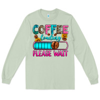 Matcha coffee loading please wait Long Sleeve Tee - Zillion Design Studio