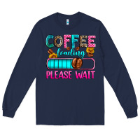 Navy coffee loading please wait Long Sleeve Tee - Zillion Design Studio