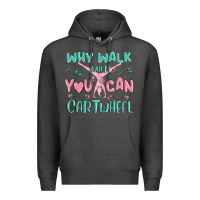 Charcoal Heather why walk then you can cartwheel Premium Hoodie - MaliasSmallBusiness
