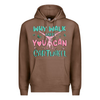 Chestnut why walk then you can cartwheel Premium Hoodie - MaliasSmallBusiness