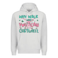 Dove Grey why walk then you can cartwheel Premium Hoodie - MaliasSmallBusiness