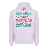 Lilac why walk then you can cartwheel Premium Hoodie - MaliasSmallBusiness