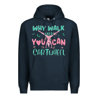 Navy why walk then you can cartwheel Premium Hoodie - MaliasSmallBusiness