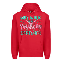 Red why walk then you can cartwheel Premium Hoodie - MaliasSmallBusiness