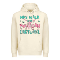 Sandshell why walk then you can cartwheel Premium Hoodie - MaliasSmallBusiness