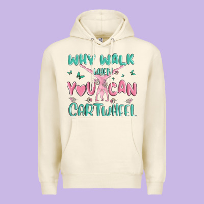 Why Walk Then You Can Cartwheel Premium Hoodie Designed By Maliassmallbusiness