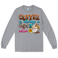 Heather Grey coffee is always good idea Long Sleeve Tee - Zillion Design Studio