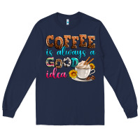 Navy coffee is always good idea Long Sleeve Tee - Zillion Design Studio