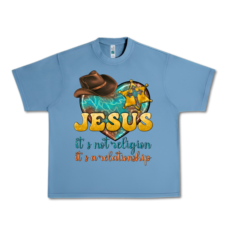 Jesus It S Not Religion It S A Relationship Urban Heavy Tee by texasbilliewilder | Teevron