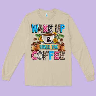 Wake Up And Smell The Coffee Long Sleeve Tee Designed By Zillion Design Studio