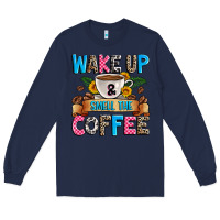 Navy wake up and smell the coffee Long Sleeve Tee - Zillion Design Studio