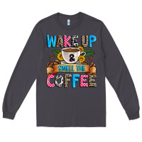 Smoke wake up and smell the coffee Long Sleeve Tee - Zillion Design Studio
