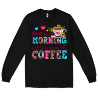 Black start your morning with a cup of coffee Long Sleeve Tee - Zillion Design Studio