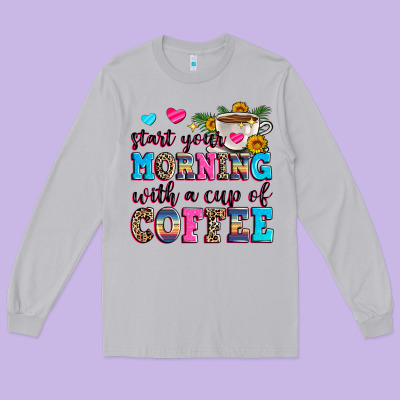 Start Your Morning With A Cup Of Coffee Long Sleeve Tee Designed By Zillion Design Studio