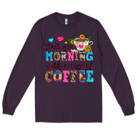 Plum start your morning with a cup of coffee Long Sleeve Tee - Zillion Design Studio