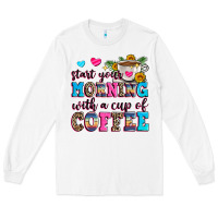 White start your morning with a cup of coffee Long Sleeve Tee - Zillion Design Studio