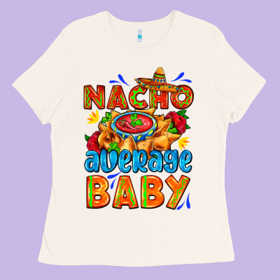 Nacho Average Baby With Nacho 2 Ladies Tee Designed By Adodesignshop