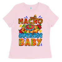 Bubblegum Pink nacho average baby with nacho 2 Ladies Tee - AdoDesignShop