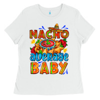 White nacho average baby with nacho 2 Ladies Tee - AdoDesignShop