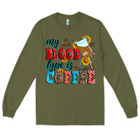 Army Green my blood type is coffee Long Sleeve Tee - Zillion Design Studio