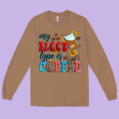 My Blood Type Is Coffee Long Sleeve Tee Designed By Zillion Design Studio