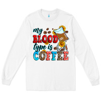 White my blood type is coffee Long Sleeve Tee - Zillion Design Studio