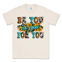 Natural be you do you for you Classic Tee - Zillion Design Studio