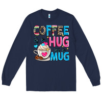 Navy coffee is a hug in a Long Sleeve Tee - Zillion Design Studio
