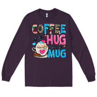 Plum coffee is a hug in a Long Sleeve Tee - Zillion Design Studio